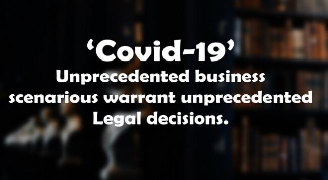 Unprecedented business scenarios warrant unprecedented legal decisions Unprecedented business scenarios warrant unprecedented legal decisions