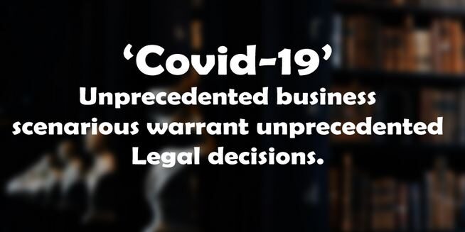 Unprecedented business scenarios warrant unprecedented legal decisions